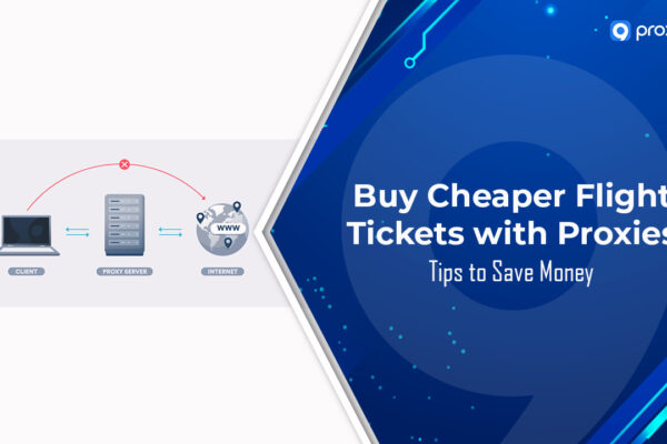 Mua vé máy bay giá rẻ hơn với Proxy: Mẹo tiết kiệm tiền