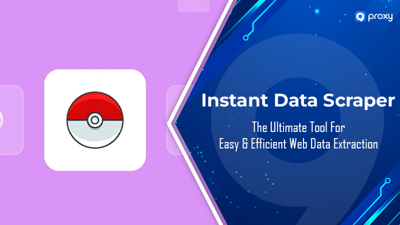 Instant Data Scraper: Công cụ tối ưu cho việc trích xuất dữ liệu web dễ dàng và hiệu quả