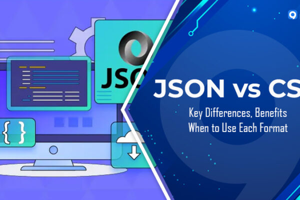 JSON so với CSV: Sự khác biệt chính, lợi ích và thời điểm sử dụng từng định dạng