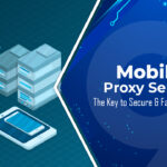 Mobile Proxy Server: Chìa khóa cho duyệt web an toàn & tốc độ cao!