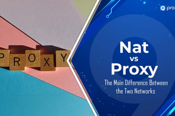 NAT và Proxy: Sự khác biệt chính giữa hai mạng này