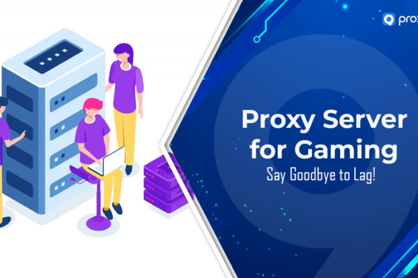 Máy chủ Proxy cho Game: Tạm biệt độ trễ!
