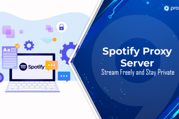 Máy chủ Proxy Spotify: Phát trực tuyến tự do và bảo mật