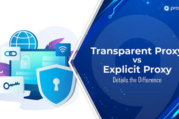 Proxy trong suốt so với Proxy rõ ràng: Chi tiết về sự khác biệt
