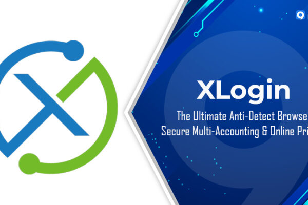 XLOGIN: Trình duyệt chống phát hiện cho quản lý nhiều tài khoản